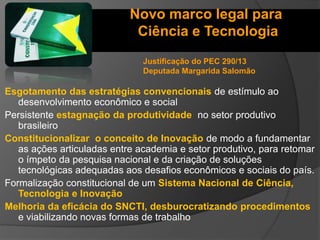 Novo Marco Legal da Ciência,
Tecnologia e Inovação
LEI Nº 13.243, DE 11 DE JANEIRO DE 2016.
Art. 1o Esta Lei dispõe sobre ...