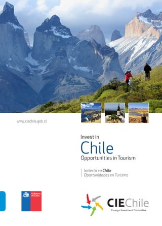 www.ciechile.gob.cl
Invest in
ChileOpportunities inTourism
Invierta en Chile
Oportunidades en Turismo
 