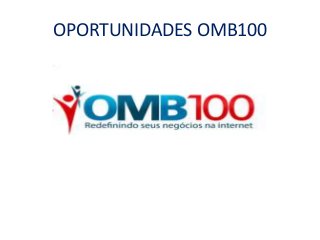 OPORTUNIDADES OMB100
 