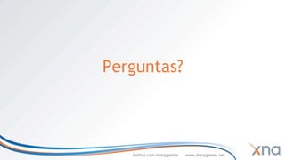 Perguntas?



   twitter.com/sharpgames   www.sharpgames.net
 