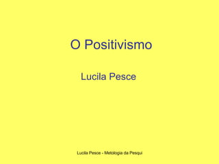 O Positivismo Lucila Pesce 