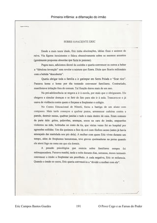 Primeira infâmia: a difamação do irmão
Eric Campos Bastos Guedes 191 O Povo Cego e as Farsas do Poder
 