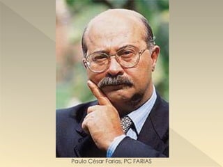 Paulo César Farias, PC FARIAS
 