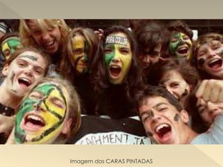 Imagem dos CARAS PINTADAS
 