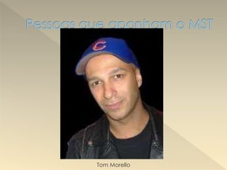 Tom Morello
 