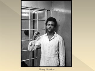 Huey Newton.
 