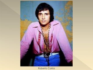 Roberto Carlos
 