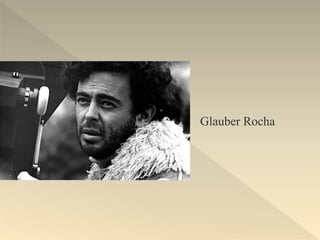 Glauber Rocha
 