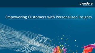 Empowering Customers with Personalized Insights 
 