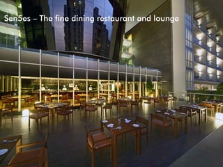 Sen5es – The fine dining restaurant and lounge
 