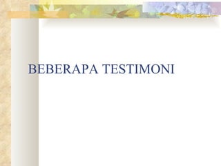 BEBERAPA TESTIMONI 