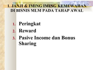 1.  JANJI  &  IMING IMING KEMEWAHAN DI BISNIS  MLM  PADA TAHAP AWAL Peringkat Reward Pasive Income dan Bonus Sharing 