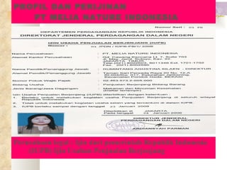 PROFIL DAN PERIJINAN  PT MELIA NATURE INDONESIA Perusahaan legal : Ijin dari pemerintah Republik Indonesia (IUPB) Ijin Usahan Penjualan Berjenjang 