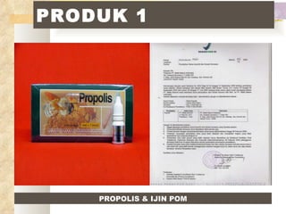PRODUK 1 PROPOLIS & IJIN POM 