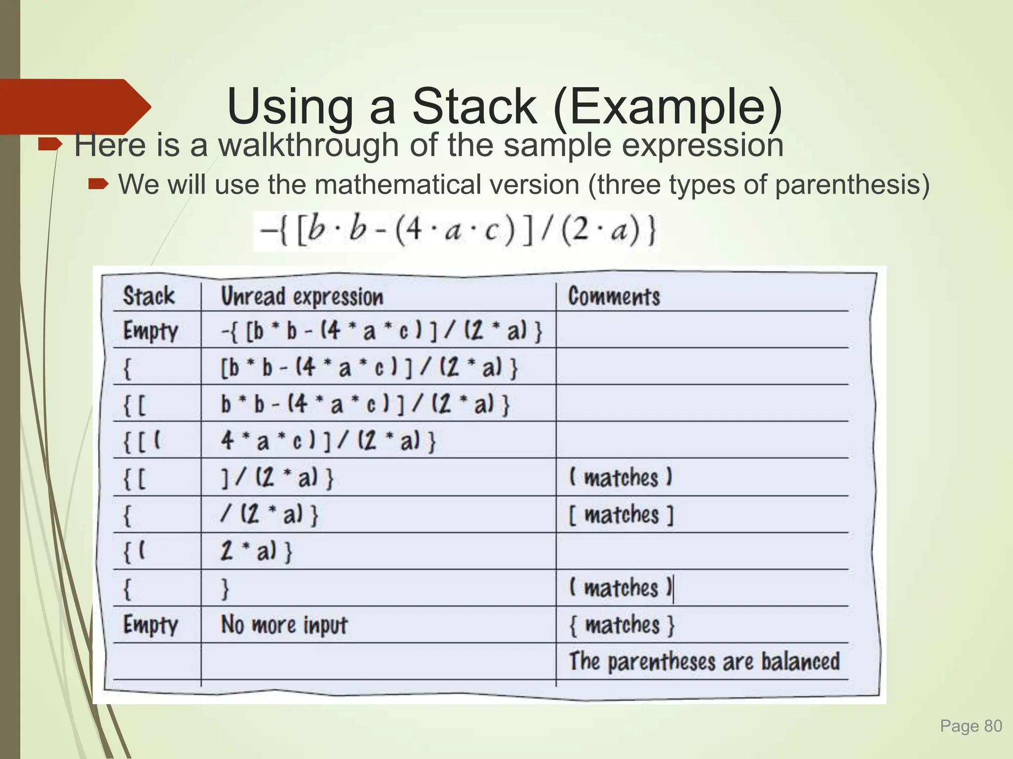 Using a Stack (Example)
 Here is a walkthrough of the sample expression
 We will use the mathematical version (three types of parenthesis)
Page 80
 