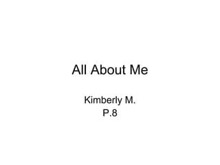 All About Me Kimberly M. P.8 