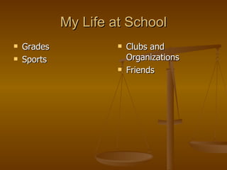 My Life at School Grades Sports Clubs and Organizations Friends 