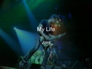 My Life Joey 