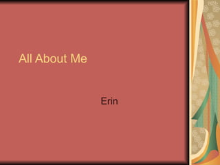 All About Me Erin 