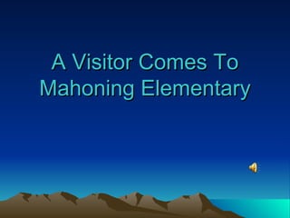 A Visitor Comes To Mahoning Elementary 