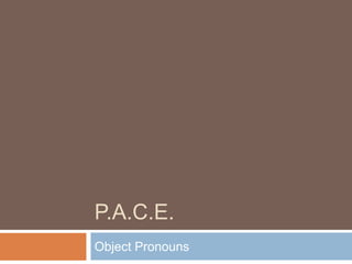 P.A.C.E. ObjectPronouns 