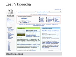 Eesti Vikipeedia 
http://et.wikipedia.org 
 