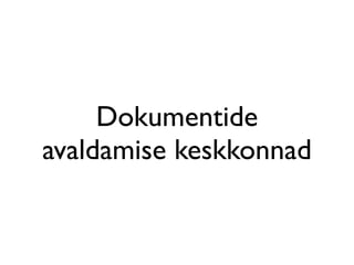 Dokumentide
avaldamise keskkonnad
 
