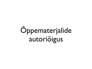 Õppematerjalide
  autoriõigus
 