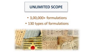 UNLIMITED SCOPE
• 3,00,000+ formulations
• 130 types of formulations
 