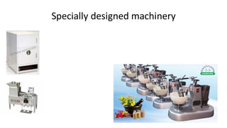 Specially designed machinery
 
