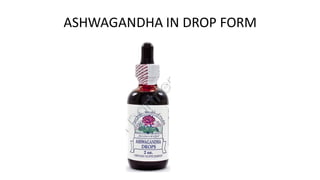 ASHWAGANDHA IN DROP FORM
 