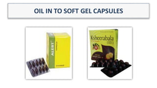 OIL IN TO SOFT GEL CAPSULES
 