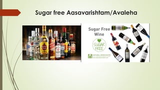 Sugar free Aasavarishtam/Avaleha
 