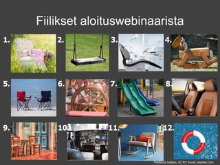 1. 2. 3. 4.
5. 6. 7. 8.
9. 10. 11. 12.
Fiilikset aloituswebinaarista
Matleena Laakso, CC BY; kuvat pixabay.com
 