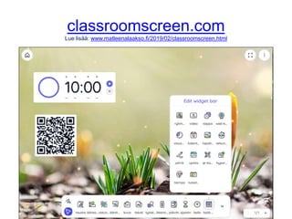 classroomscreen.com
Lue lisää: www.matleenalaakso.fi/2019/02/classroomscreen.html
 
