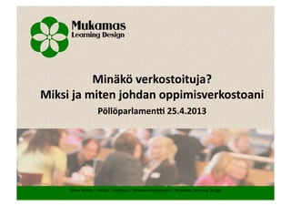 Miten johdan henkilökohtaista oppimisverkostoani? Hankepäälliköt 25.4.2013