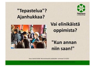 Miten johdan henkilökohtaista oppimisverkostoani? Hankepäälliköt 25.4.2013