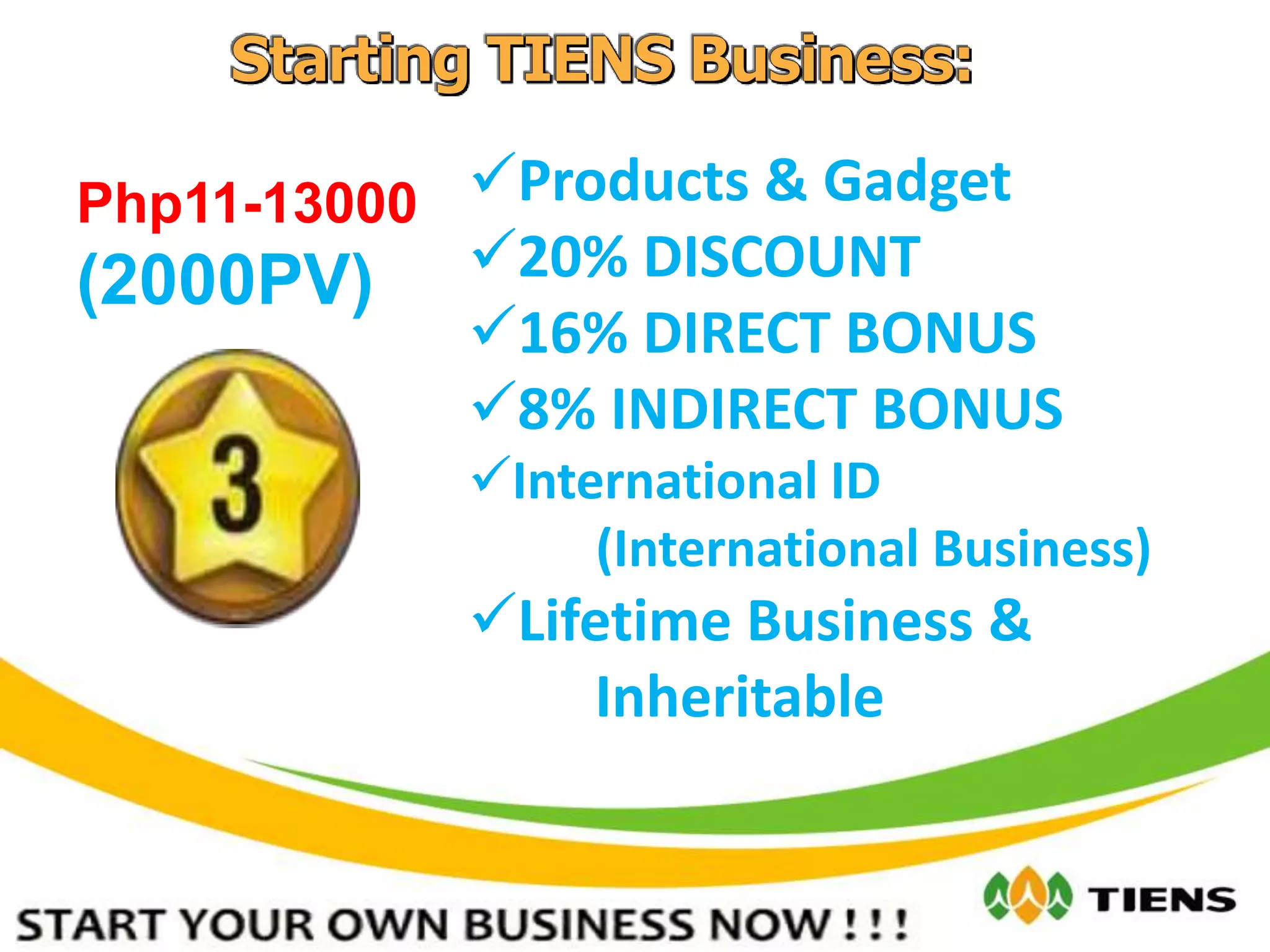 Php11-13000
(2000PV)
Products & Gadget
20% DISCOUNT
16% DIRECT BONUS
8% INDIRECT BONUS
International ID
(International Business)
Lifetime Business &
Inheritable
 
