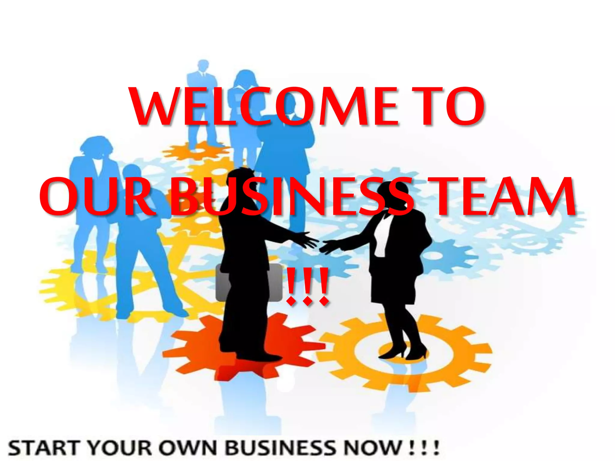 WELCOME TO
OUR BUSINESS TEAM
!!!
 