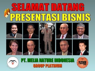 SELAMAT DATANG PRESENTASI BISNIS PT. MELIA NATURE INDONESIA GROUP PLATINUM di 