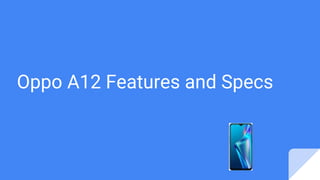Oppo A12 Features and Specs
 