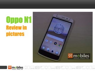 Oppo N1
Review in
pictures
 