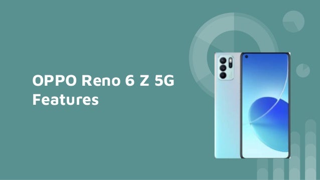 OPPO Reno 6 Z 5G
Features
 