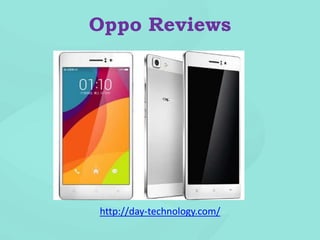 Oppo Reviews
http://day-technology.com/
 