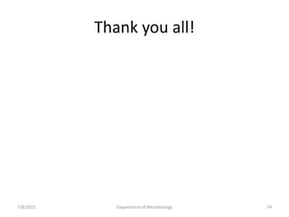 Thank you all!
7/8/2021 Department of Microbiology 74
 
