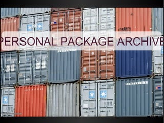 PERSONAL PACKAGE ARCHIVE
 