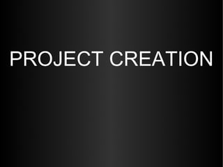 PROJECT CREATION
 