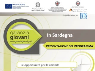 In Sardegna
PRESENTAZIONE DEL PROGRAMMA
Le opportunità per le aziende
in collaborazione con
 