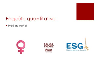 Enquête quantitative 
 Profil du Panel 
 