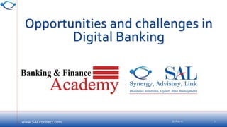 Opportunities and challenges in
Digital Banking
31-Aug-17
www.SALconnect.com 1
 